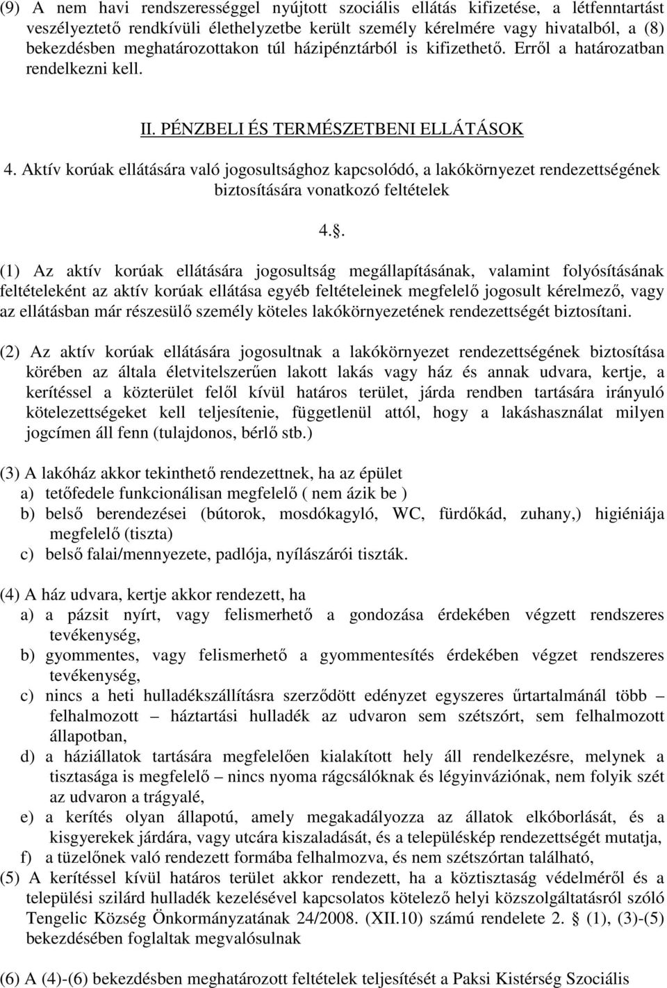 Aktív korúak ellátására való jogosultsághoz kapcsolódó, a lakókörnyezet rendezettségének biztosítására vonatkozó feltételek 4.