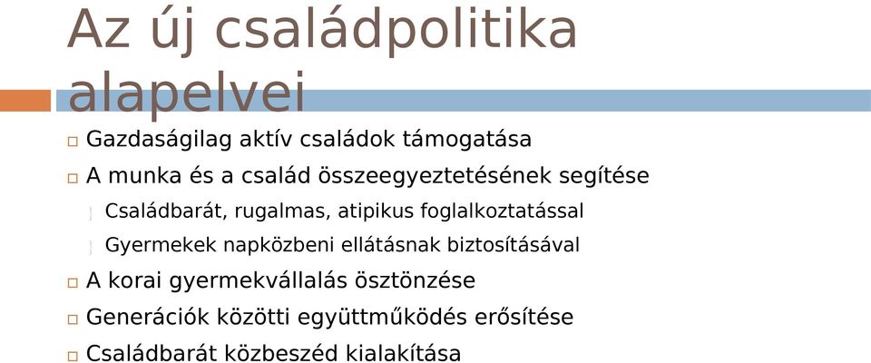 foglalkoztatással Gyermekek napközbeni ellátásnak biztosításával A korai