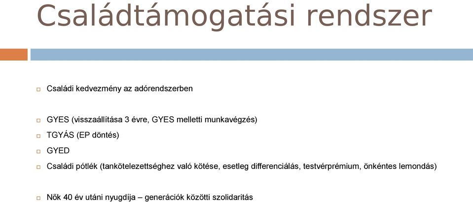 Családi pótlék (tankötelezettséghez való kötése, esetleg differenciálás,