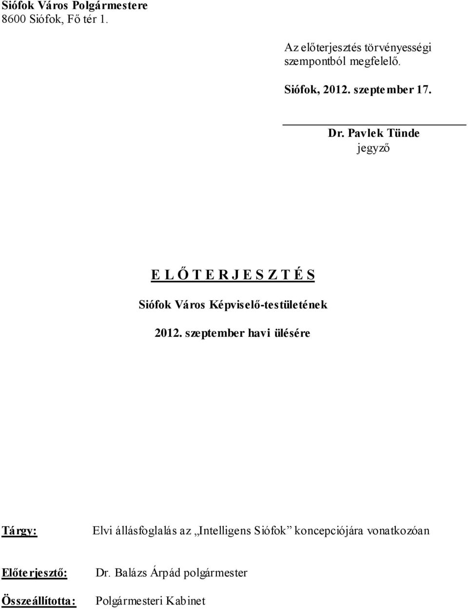 Pavlek Tünde jegyző E L Ő T E R J E S Z T É S Siófok Város Képviselő-testületének 2012.