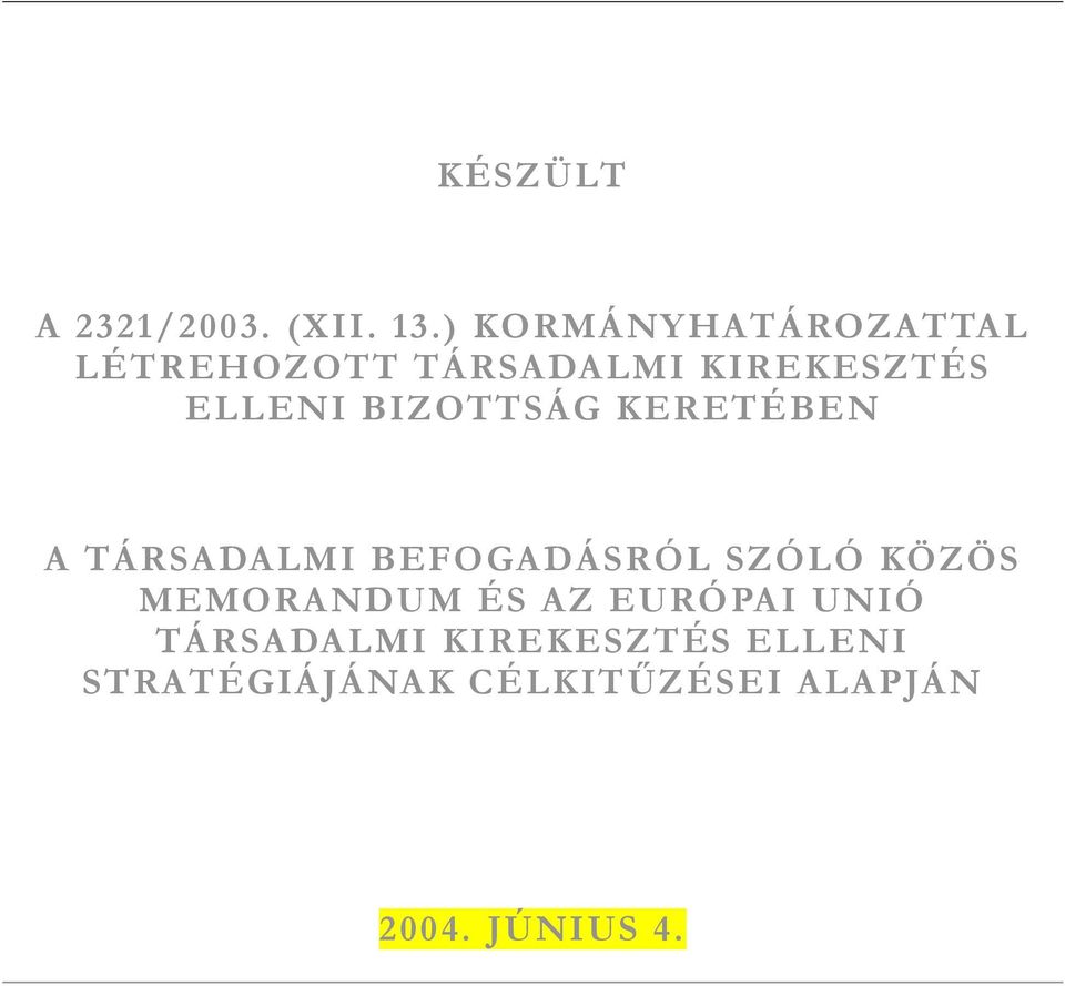 BIZOTTSÁG KERETÉBEN A TÁRSADALMI BEFOGADÁSRÓL SZÓLÓ KÖZÖS