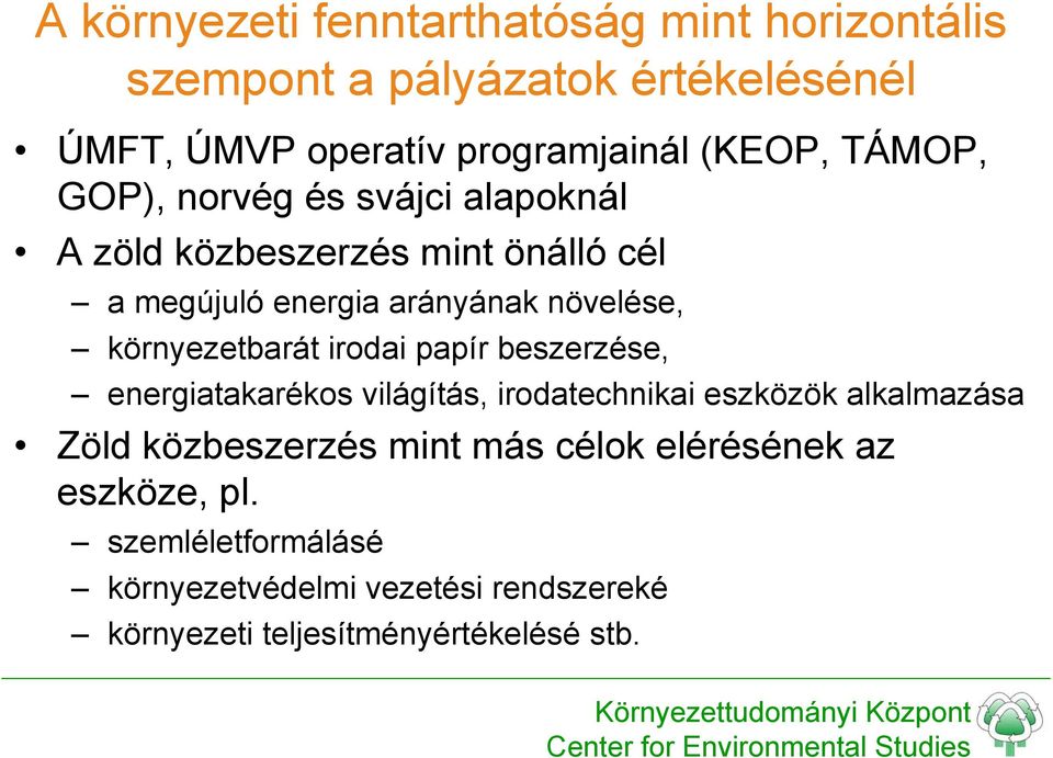 környezetbarát irodai papír beszerzése, energiatakarékos világítás, irodatechnikai eszközök alkalmazása Zöld közbeszerzés