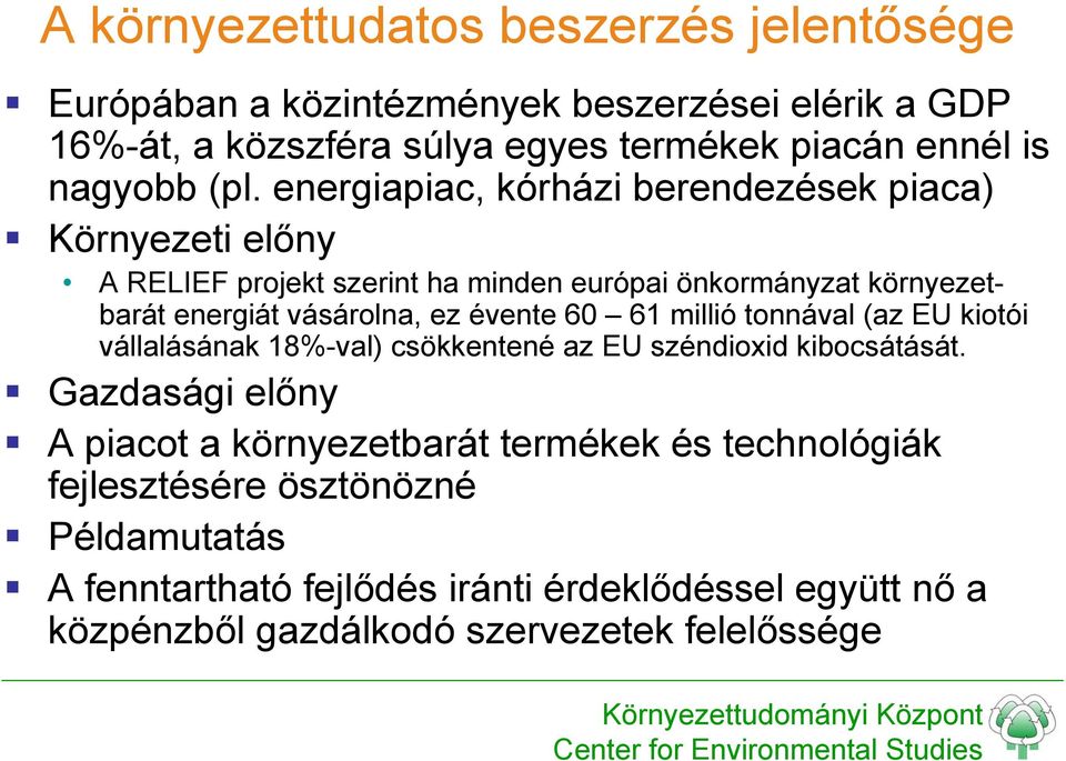 évente 60 61 millió tonnával (az EU kiotói vállalásának 18%-val) csökkentené az EU széndioxid kibocsátását.