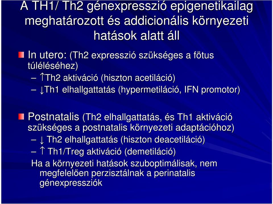 (Th2 elhallgattatás, és s Th1 aktiváci ció szüks kséges a postnatalis környezeti adaptáci cióhoz) Th2 elhallgattatás s (hiszton( deacetiláci ció)