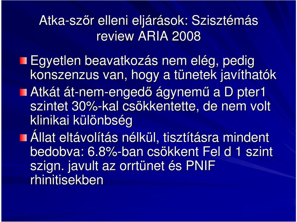 30%-kal csökkentette, de nem volt klinikai különbsk nbség Állat eltávol volítás s nélkn lkül, l,