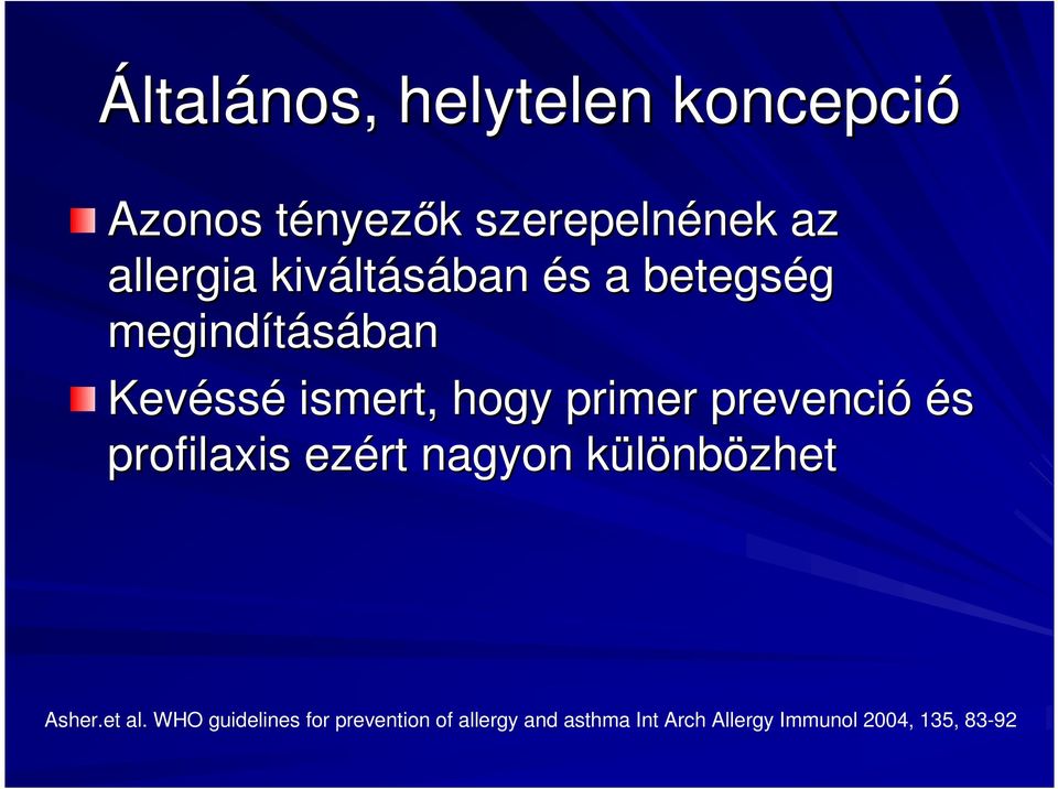 primer prevenció és profilaxis ezért nagyon különbk nbözhet Asher.et al.