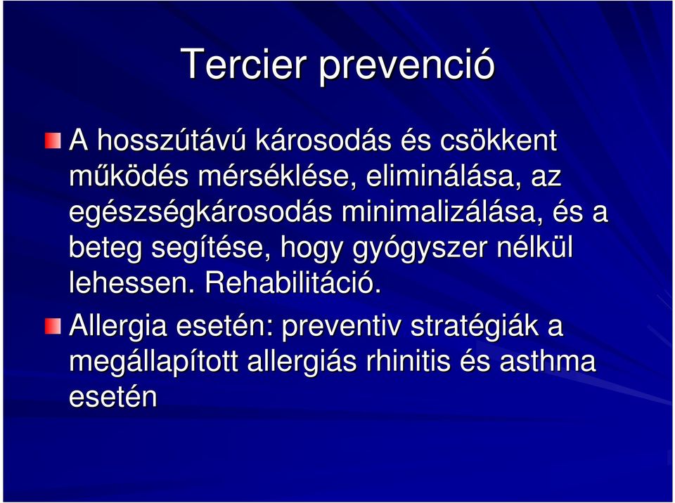 se, hogy gyógyszer gyszer nélkn lkül lehessen. Rehabilitáci ció.