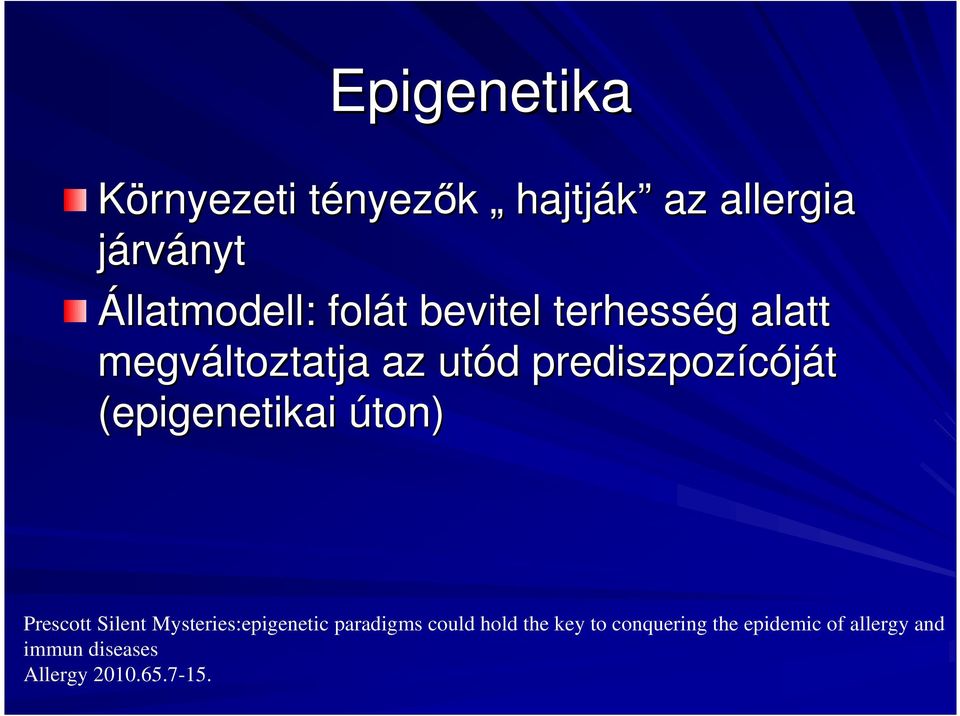 prediszpozícóját (epigenetikai úton) Prescott Silent Mysteries:epigenetic