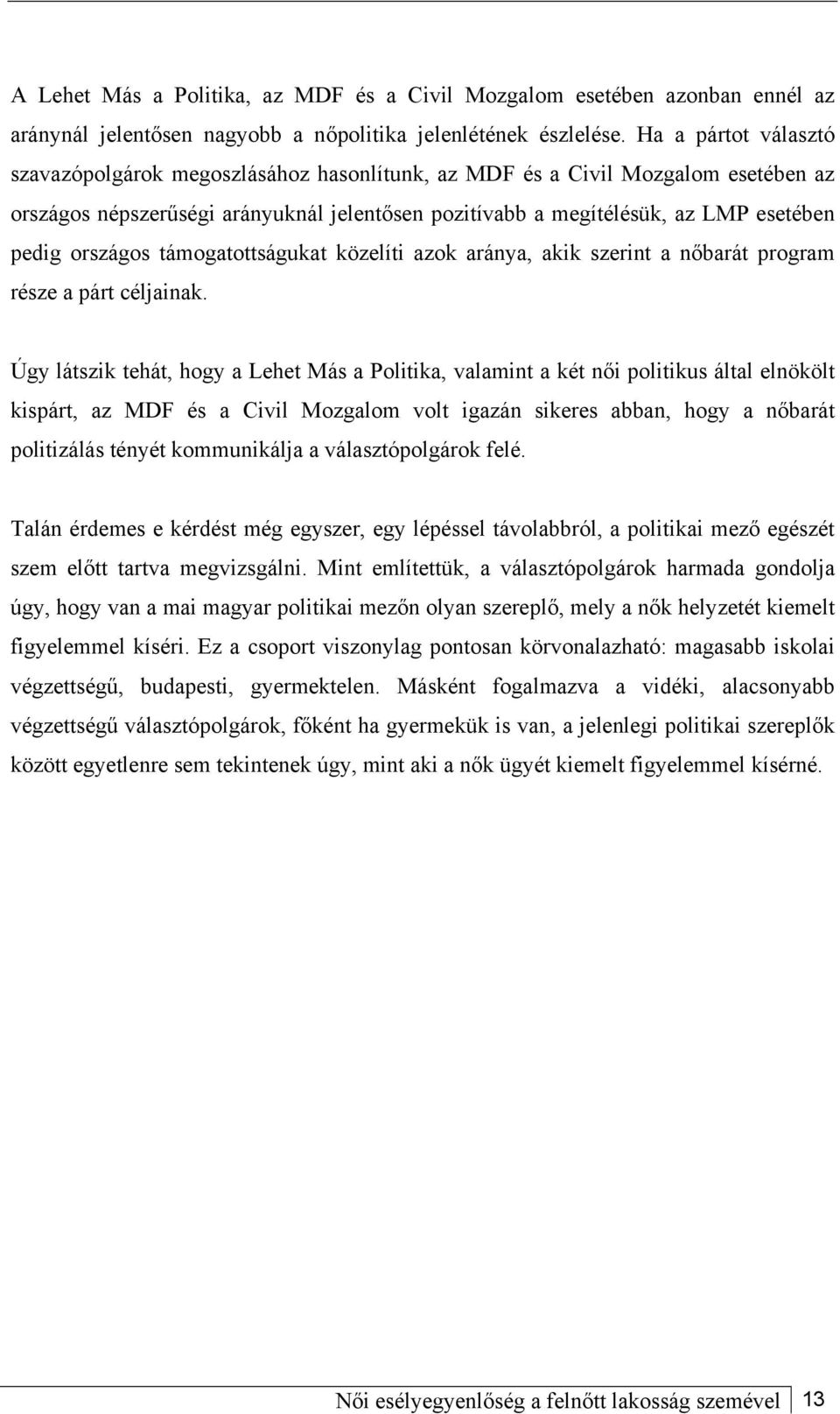 országos támogatottságukat közelíti azok aránya, akik szerint a nőbarát program része a párt céljainak.