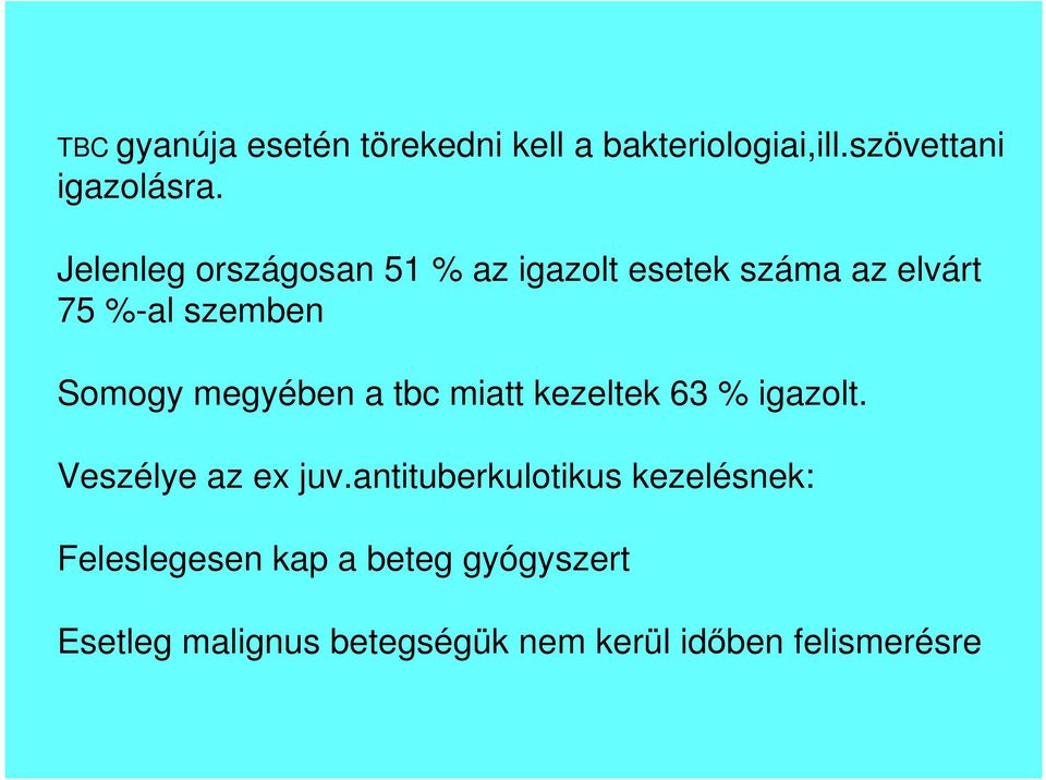 megyében a tbc miatt kezeltek 63 % igazolt. Veszélye az ex juv.