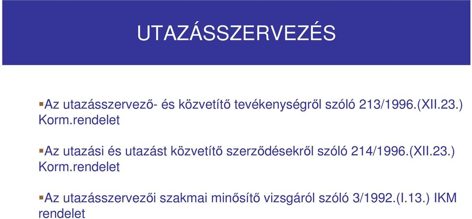 rendelet Az utazási és utazást közvetítı szerzıdésekrıl szóló