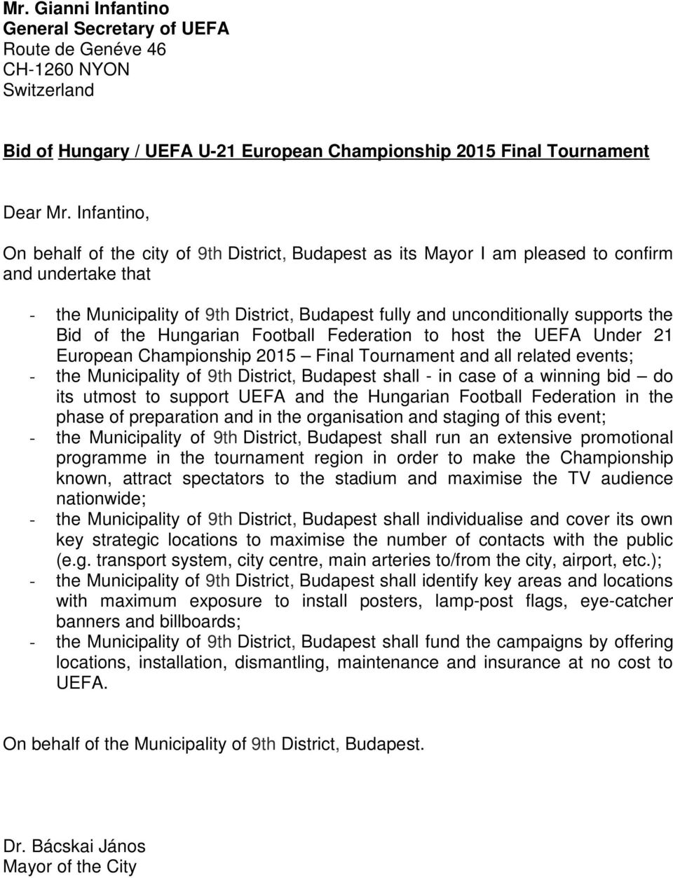 Bid of the Hungarian Football Federation to host the UEFA Under 21 European Championship 2015 Final Tournament and all related events; - the Municipality of 9th District, Budapest shall - in case of