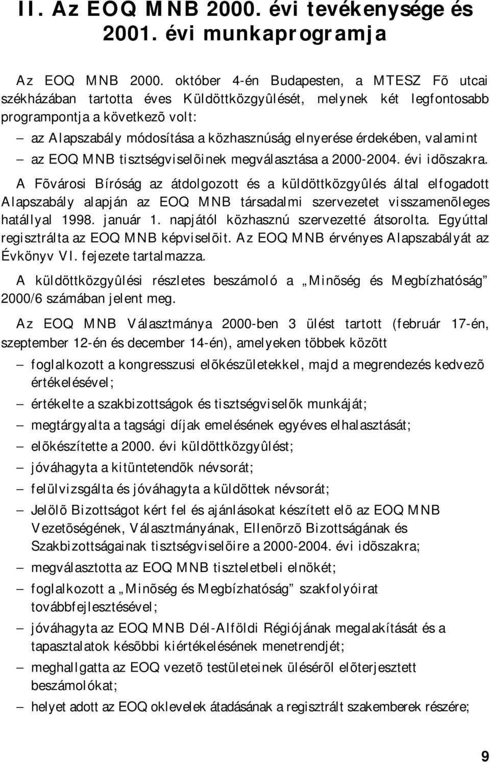 érdekében, valamint az EOQ MNB tisztségviselõinek megválasztása a 2000-2004. évi idõszakra.