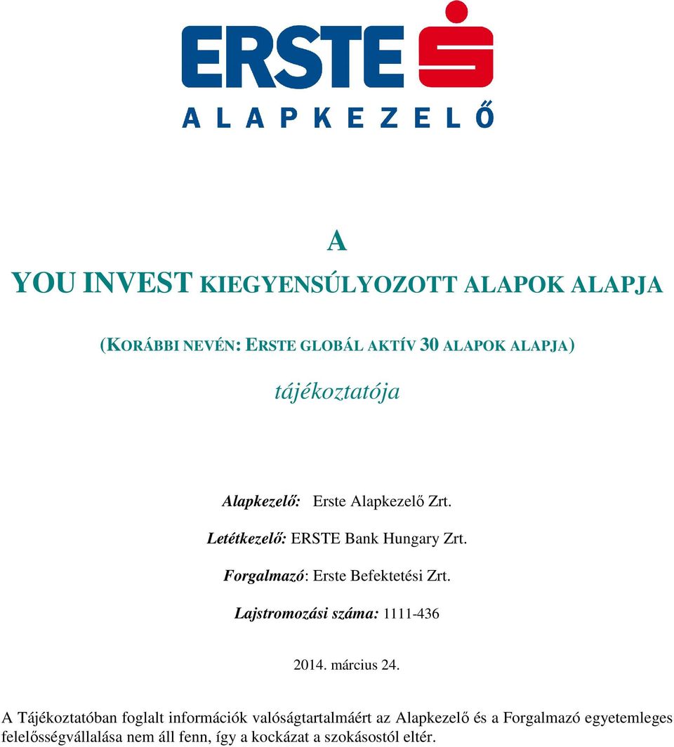 Forgalmazó: Erste Befektetési Zrt. Lajstromozási száma: 1111-436 2014. március 24.