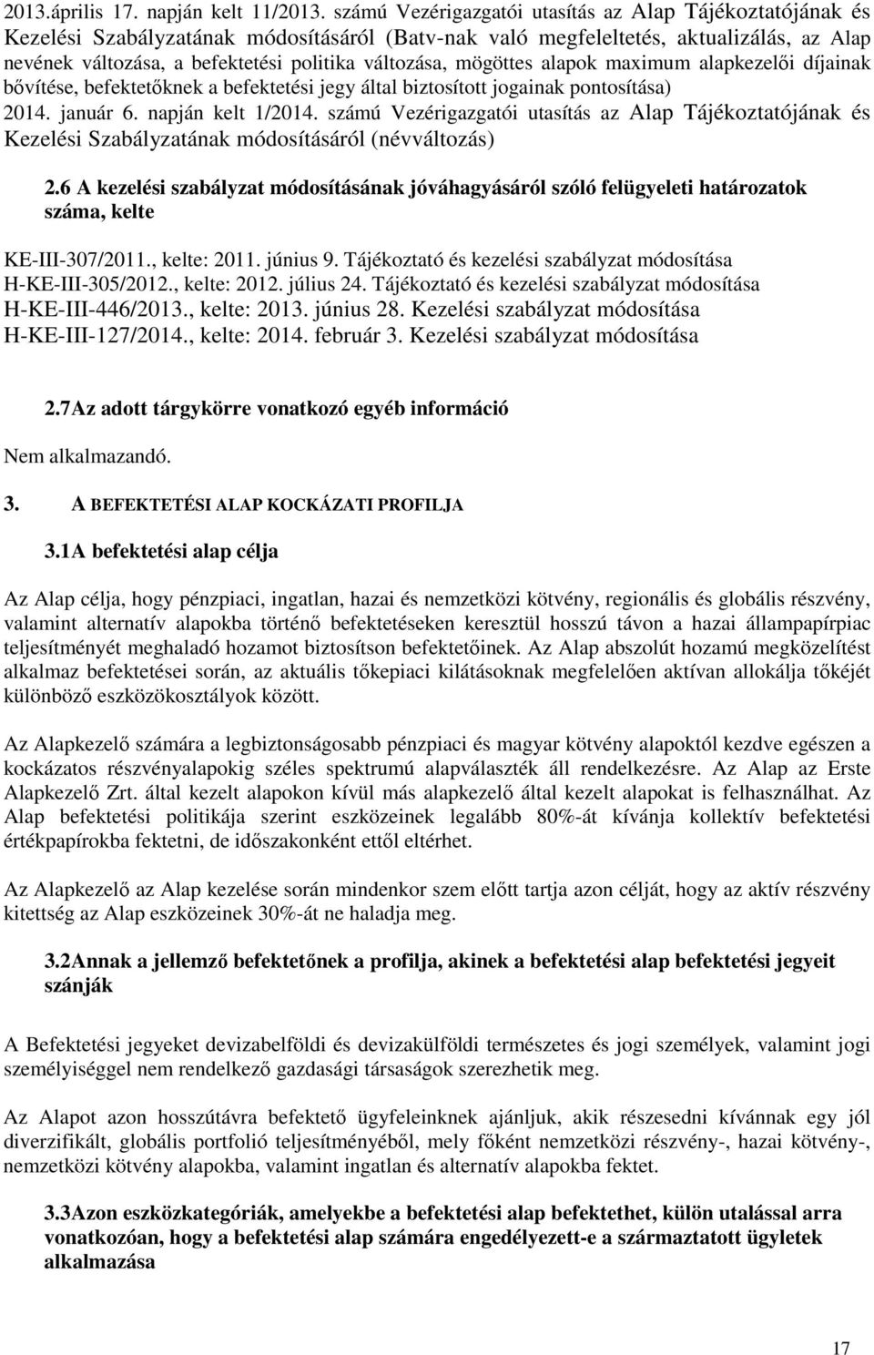 változása, mögöttes alapok maximum alapkezelői díjainak bővítése, befektetőknek a befektetési jegy által biztosított jogainak pontosítása) 2014. január 6. napján kelt 1/2014.