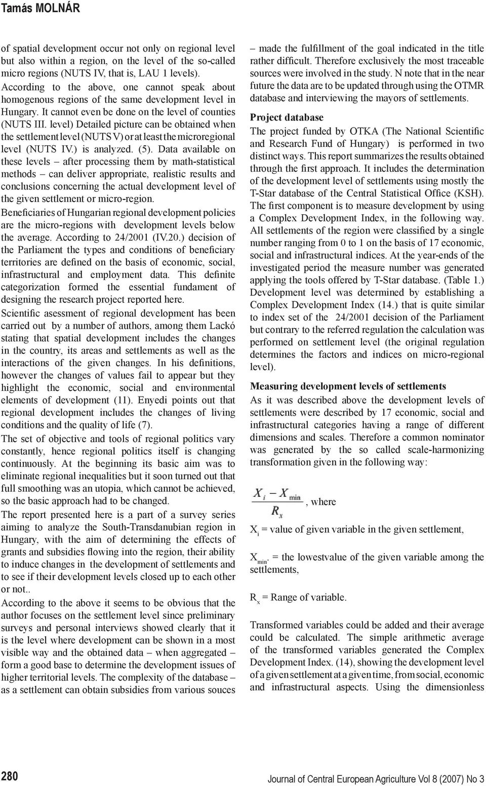 level) Detailed picture can be obtained when the settlement level (NUTS V) or at least the microregional level (NUTS IV.) is analyzed. (5).