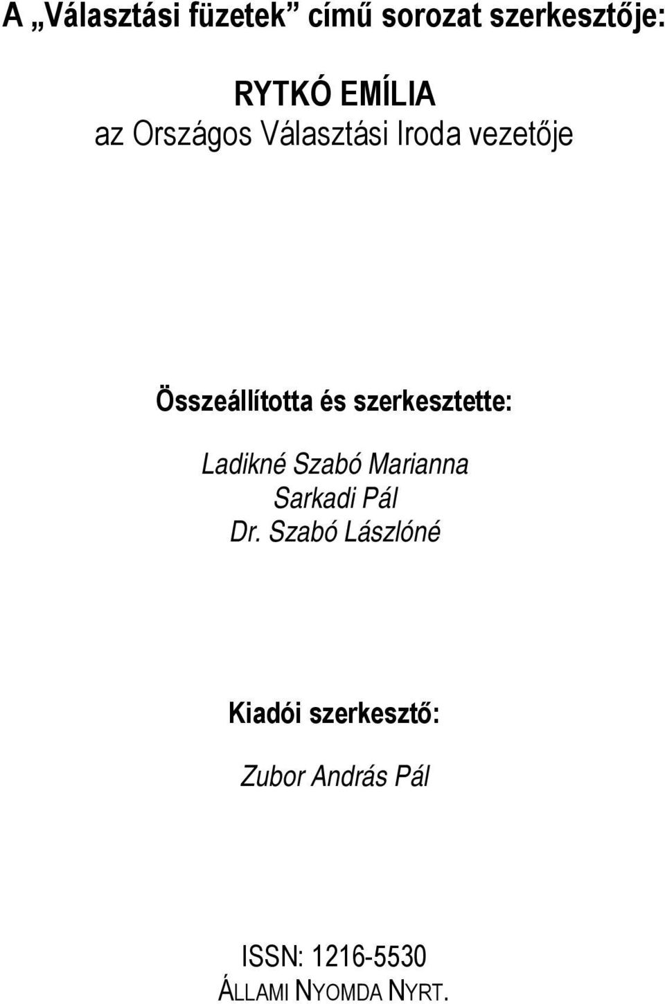 szerkesztette: Ladikné Szabó Marianna Sarkadi Pál Dr.