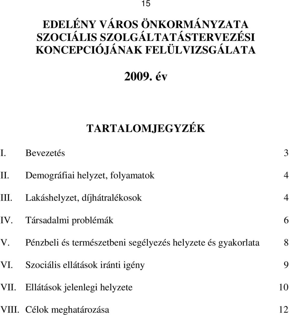 Lakáshelyzet, díjhátralékosok 4 IV. Társadalmi problémák 6 V.