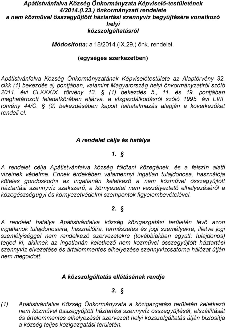 cikk (1) bekezdés a) pontjában, valamint Magyarország helyi önkormányzatiról szóló 2011. évi CLXXXIX. törvény 13. (1) bekezdés 5., 11. és 19.