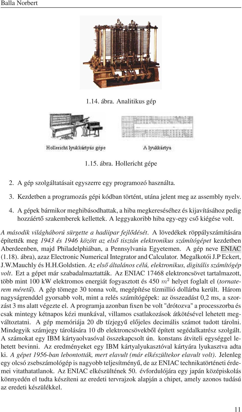 A második világháború sürgette a hadiipar fejlődését.