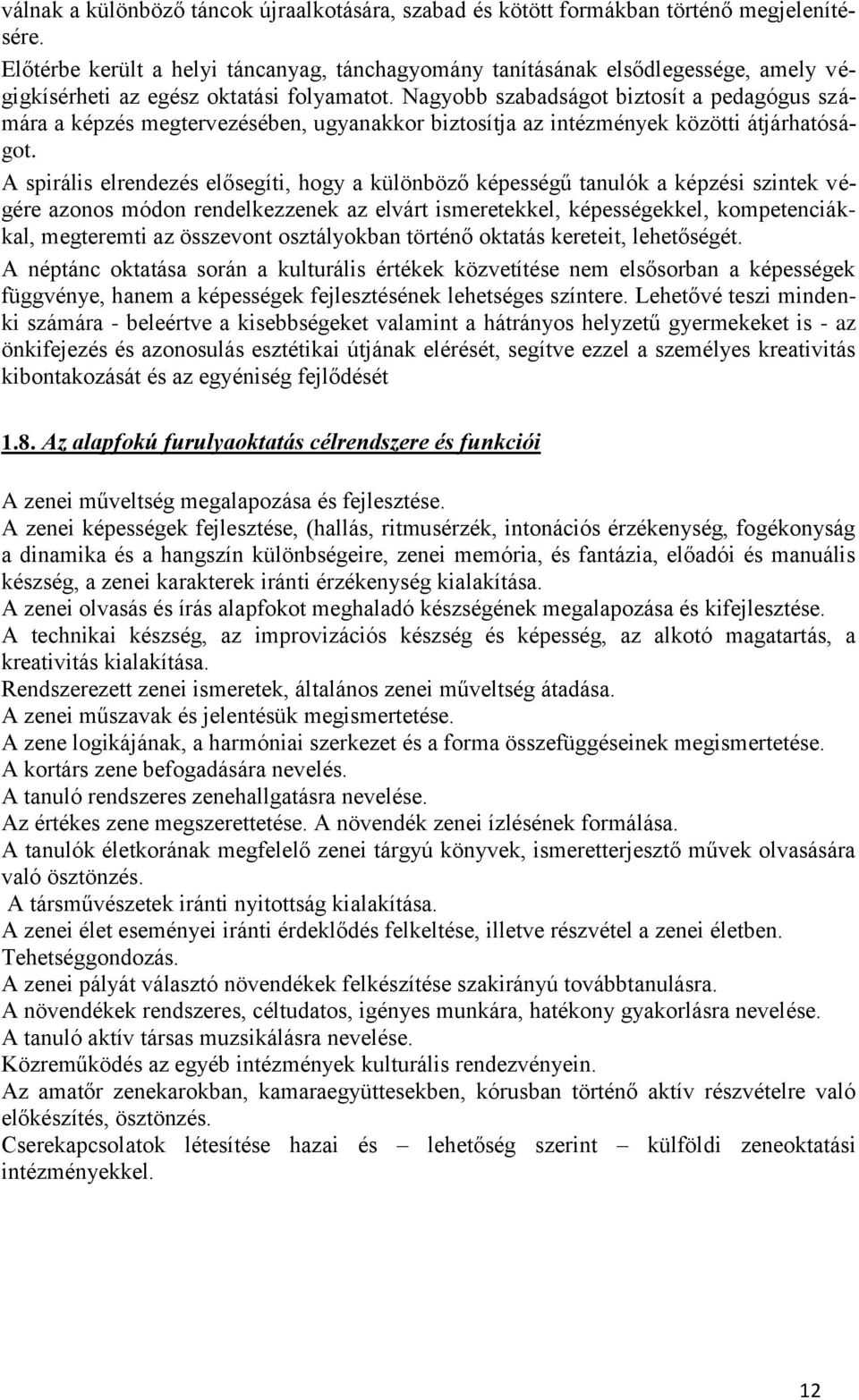 Nagyobb szabadságot biztosít a pedagógus számára a képzés megtervezésében, ugyanakkor biztosítja az intézmények közötti átjárhatóságot.