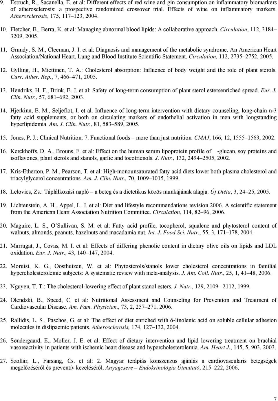 Circulation, 112, 3184 3209, 2005. 11. Grundy, S. M., Cleeman, J. I. et al: Diagnosis and management of the metabolic syndrome.