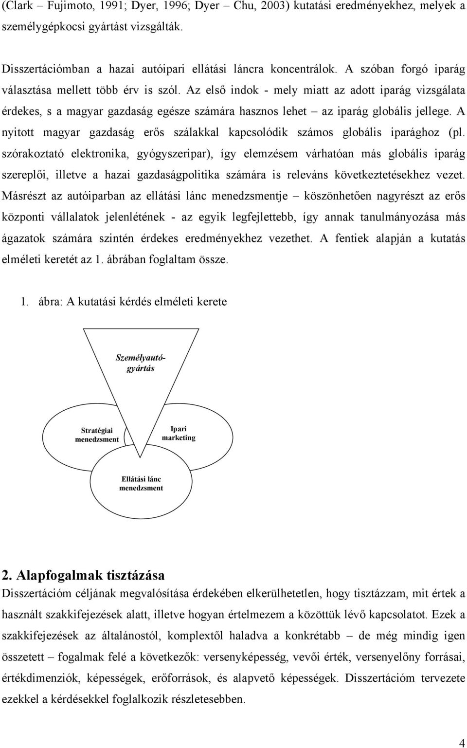 A nyitott magyar gazdaság erős szálakkal kapcsolódik számos globális iparághoz (pl.