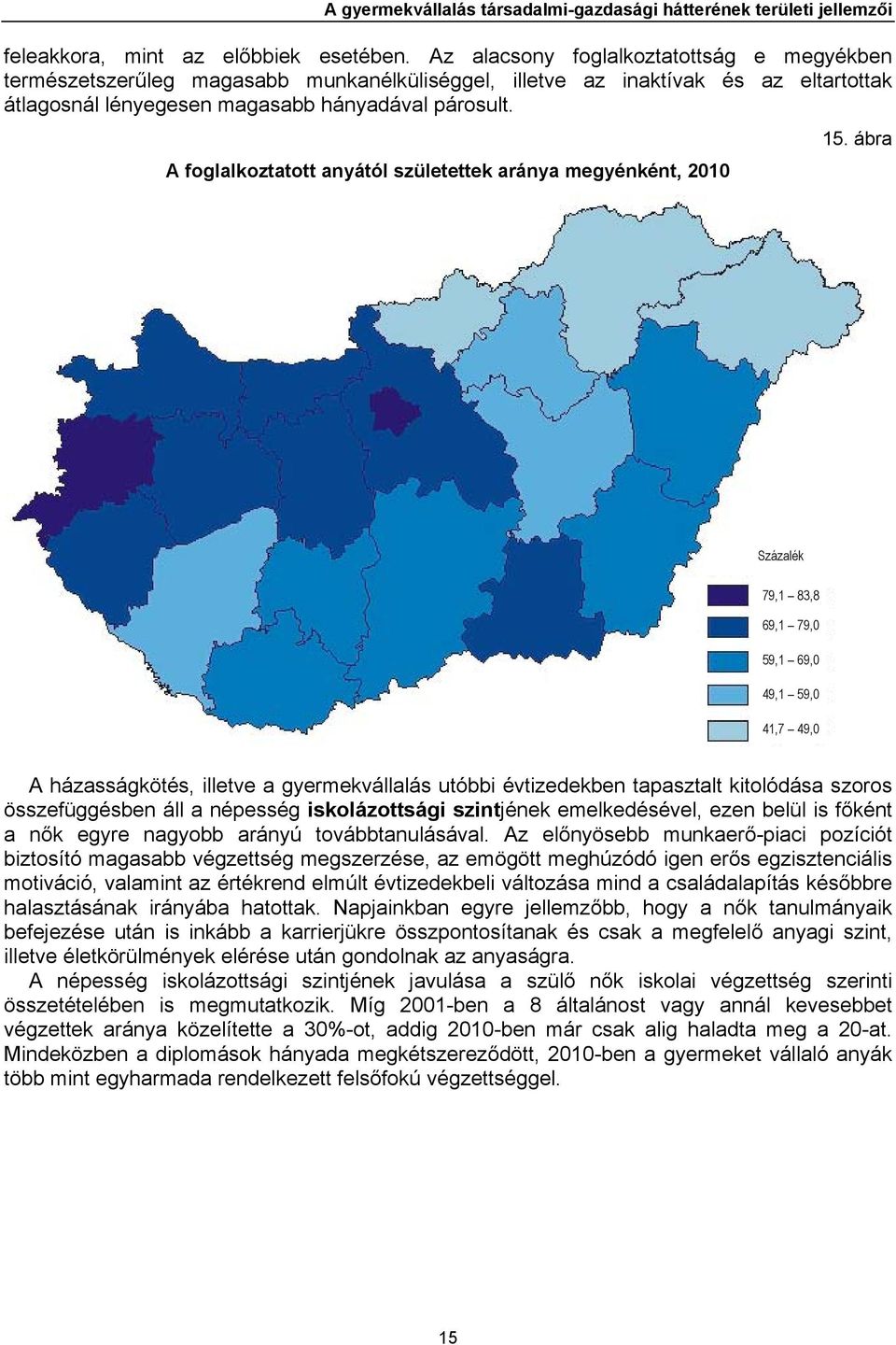 A foglalkoztatott anyától születettek aránya megyénként, 2010 15.