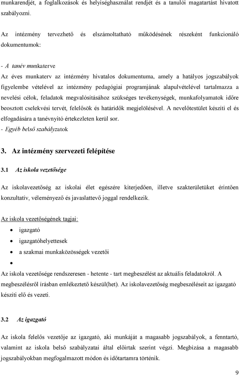 figyelembe vételével az intézmény pedagógiai programjának alapulvételével tartalmazza a nevelési célok, feladatok megvalósításához szükséges tevékenységek, munkafolyamatok időre beosztott cselekvési