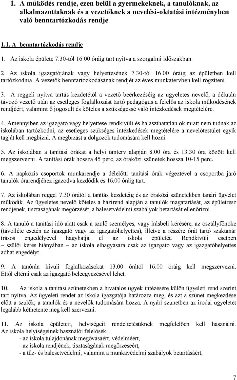 A vezetők benntartózkodásának rendjét az éves munkatervben kell rögzíteni. 3.