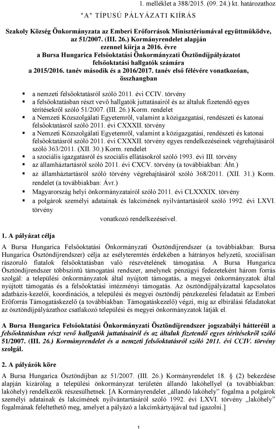 tanév első félévére vonatkozóan, összhangban a nemzeti felsőoktatásról szóló 2011. évi CCIV.