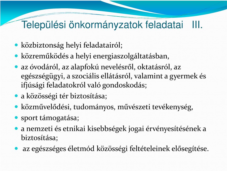 oktatásról, az egészségügyi, a szociális ellátásról, valamint a gyermek és ifjúsági feladatokról való gondoskodás; a