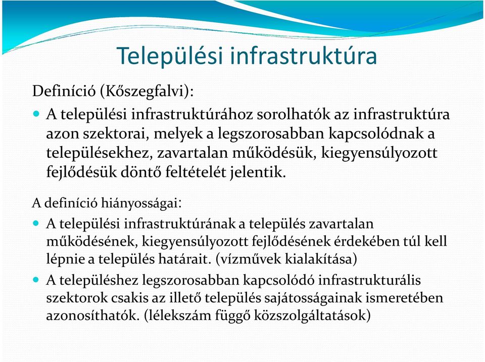 A definíció hiányosságai: A települési infrastruktúrának a település zavartalan működésének, kiegyensúlyozott fejlődésének érdekében túl kell lépnie a