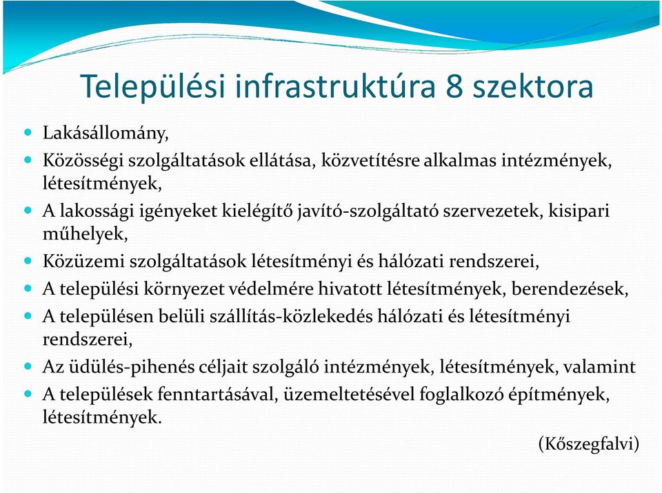 környezet védelmére hivatott létesítmények, berendezések, A településen belüli szállítás-közlekedés hálózati és létesítményi rendszerei, Az