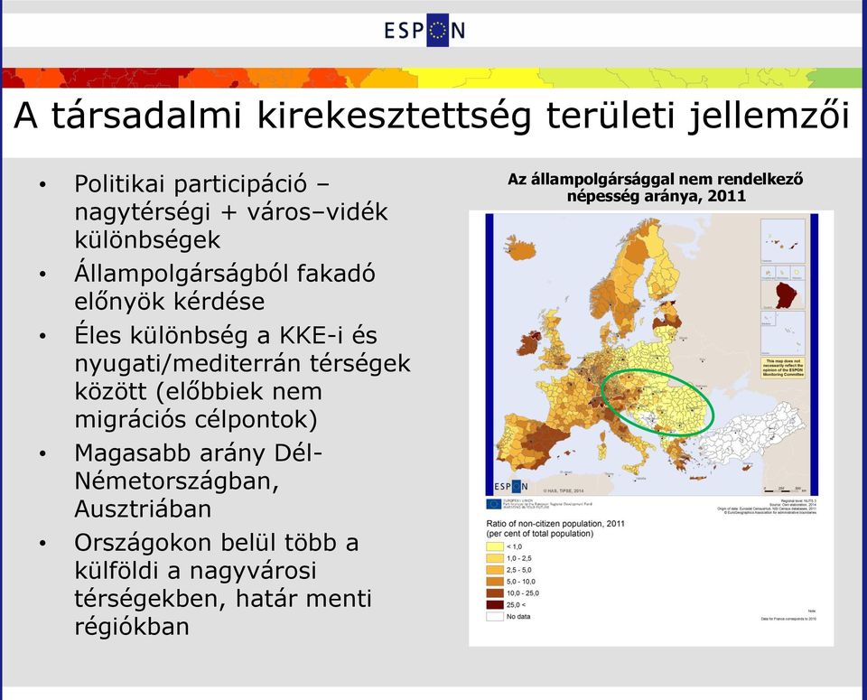 között (előbbiek nem migrációs célpontok) Magasabb arány Dél- Németországban, Ausztriában Országokon belül