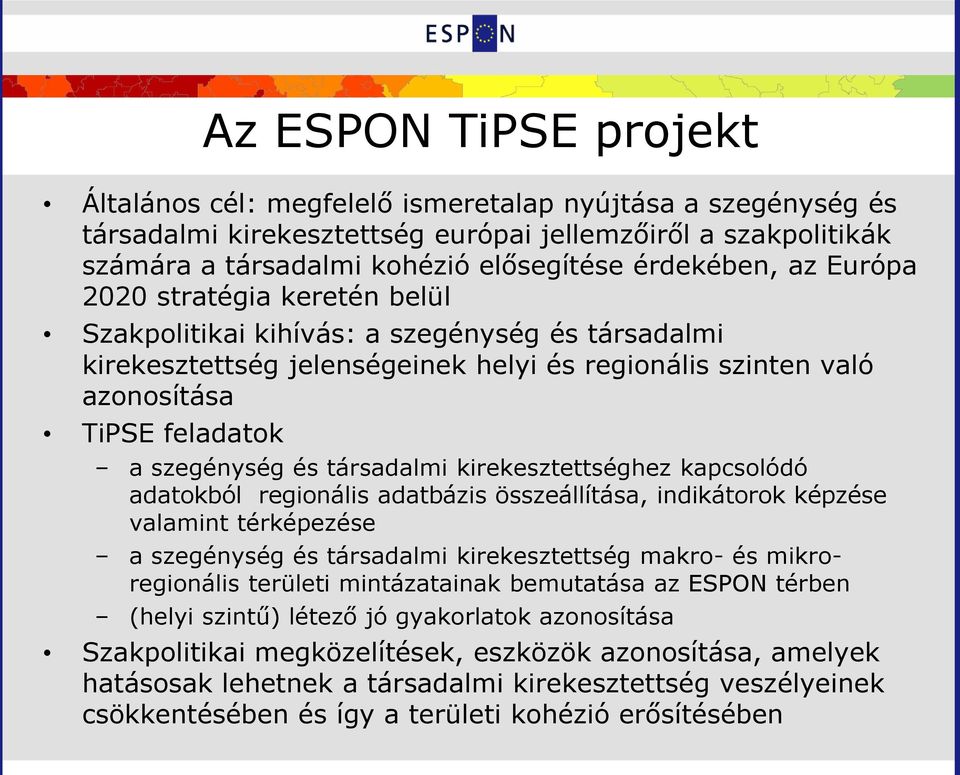 szegénység és társadalmi kirekesztettséghez kapcsolódó adatokból regionális adatbázis összeállítása, indikátorok képzése valamint térképezése a szegénység és társadalmi kirekesztettség makro- és