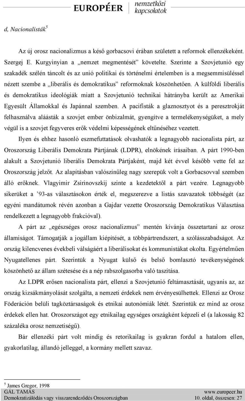 A külföldi liberális és demokratikus ideológiák miatt a Szovjetunió technikai hátrányba került az Amerikai Egyesült Államokkal és Japánnal szemben.