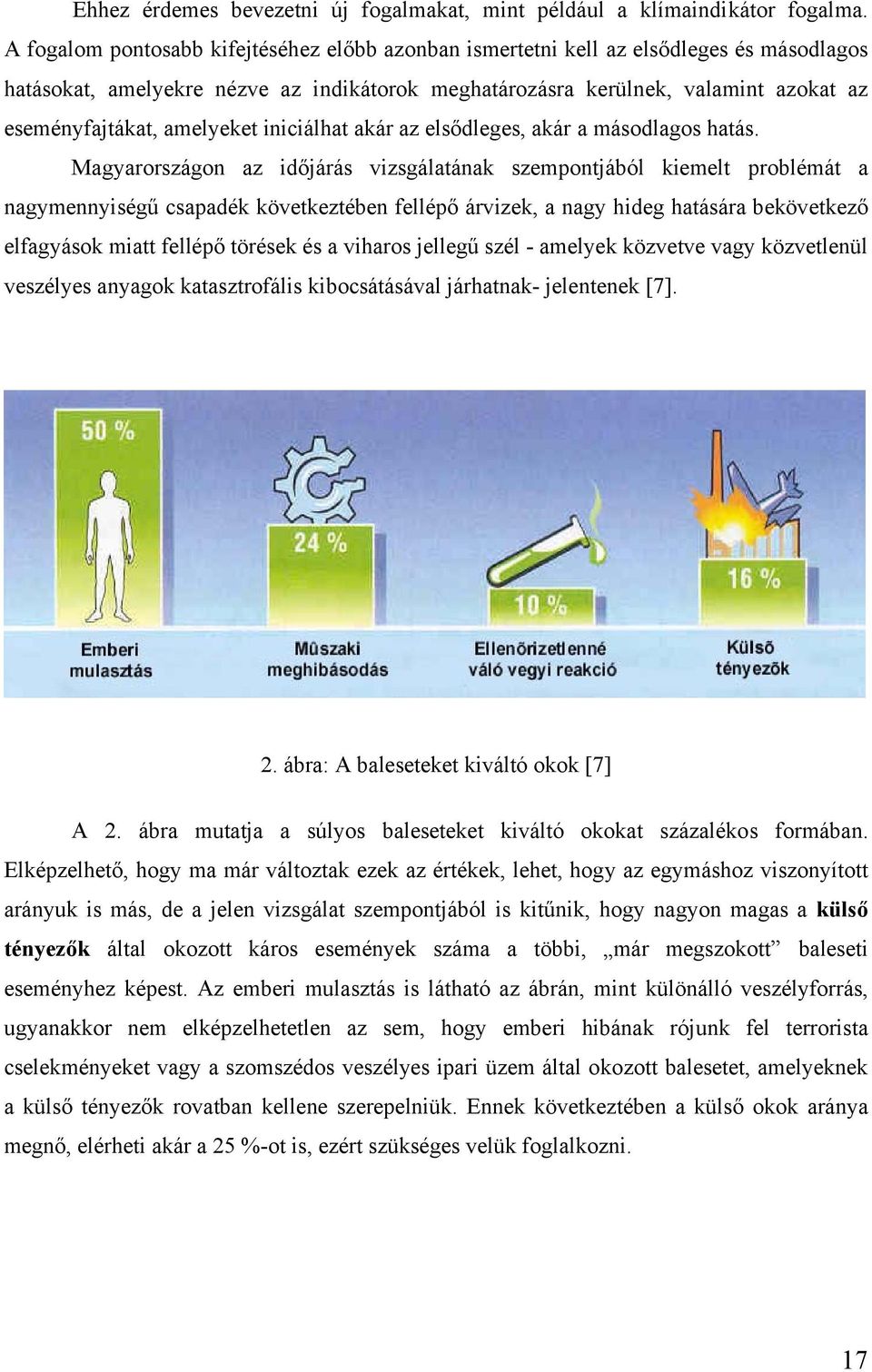 amelyeket iniciálhat akár az elsődleges, akár a másodlagos hatás.