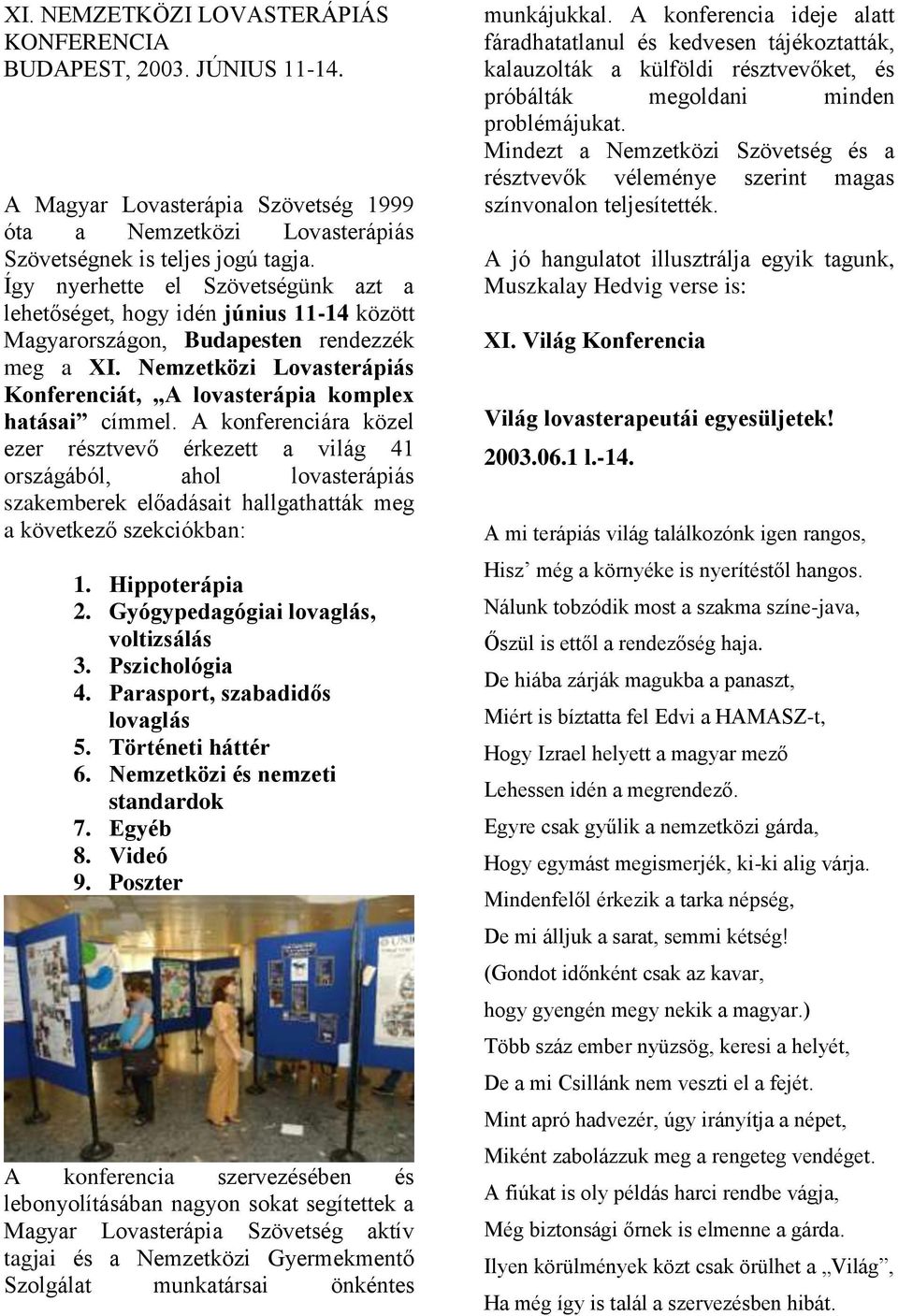 Nemzetközi Lovasterápiás Konferenciát, A lovasterápia komplex hatásai címmel.