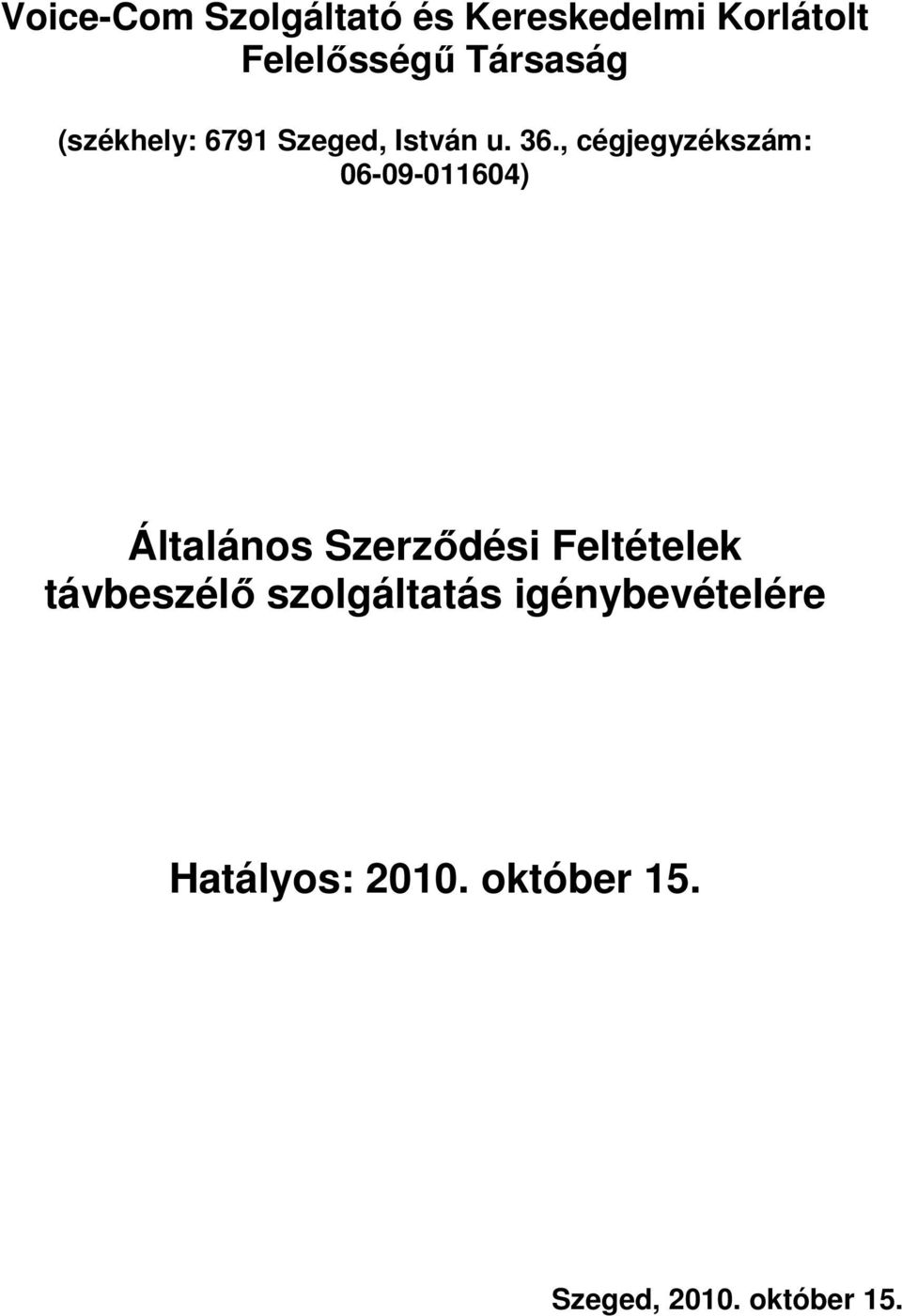 , cégjegyzékszám: 06-09-011604) Általános Szerződési Feltételek