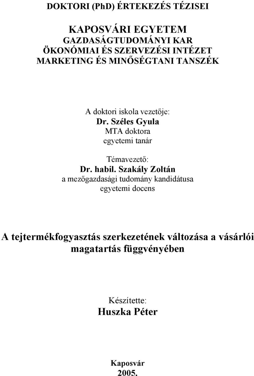 Széles Gyula MTA doktora egyetemi tanár Témavezető: Dr. habil.