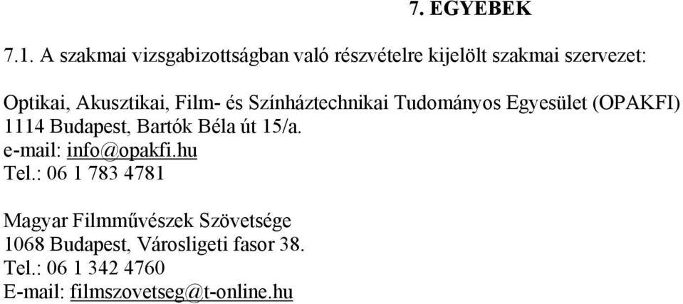 Akusztikai, Film- és Színháztechnikai Tudományos Egyesület (OPAKFI) 1114 Budapest, Bartók