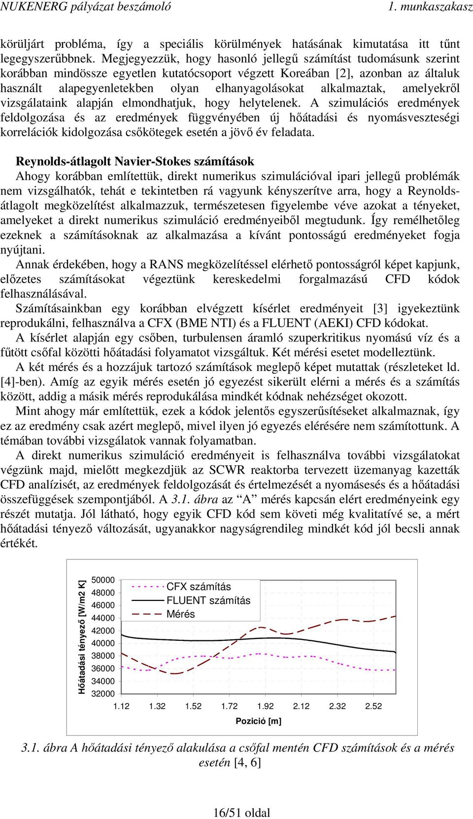 alkalmaztak, amelyekrıl vizsgálataink alapján elmondhatjuk, hogy helytelenek.