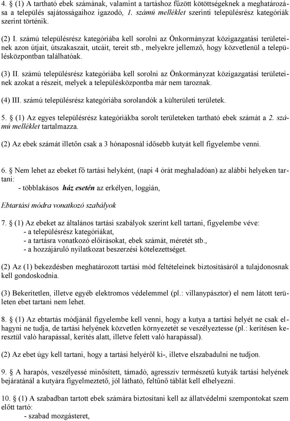 , melyekre jellemző, hogy közvetlenül a településközpontban találhatóak.