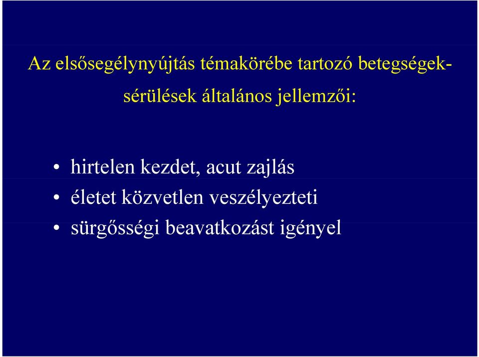 jellemzői: jll hirtelen kezdet, acut zajlás