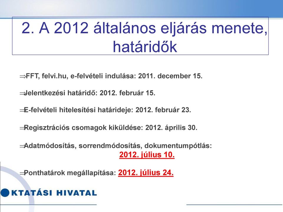 E-felvételi hitelesítési határideje: 2012. február 23.