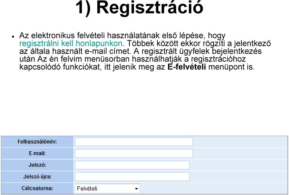 Többek között ekkor rögzíti a jelentkező az általa használt e-mail címet.