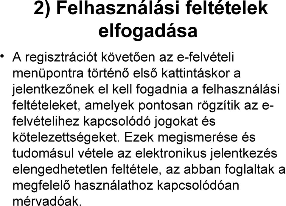 e- felvételihez kapcsolódó jogokat és kötelezettségeket.