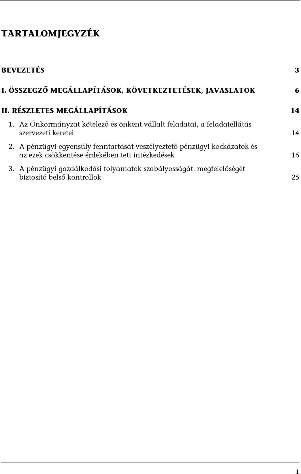 Az Önkormányzat kötelező és önként vállalt feladatai, a feladatellátás szervezeti keretei 14 2.