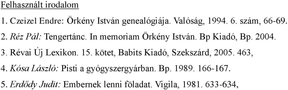 Révai Új Lexikon. 15. kötet, Babits Kiadó, Szekszárd, 2005. 463, 4.